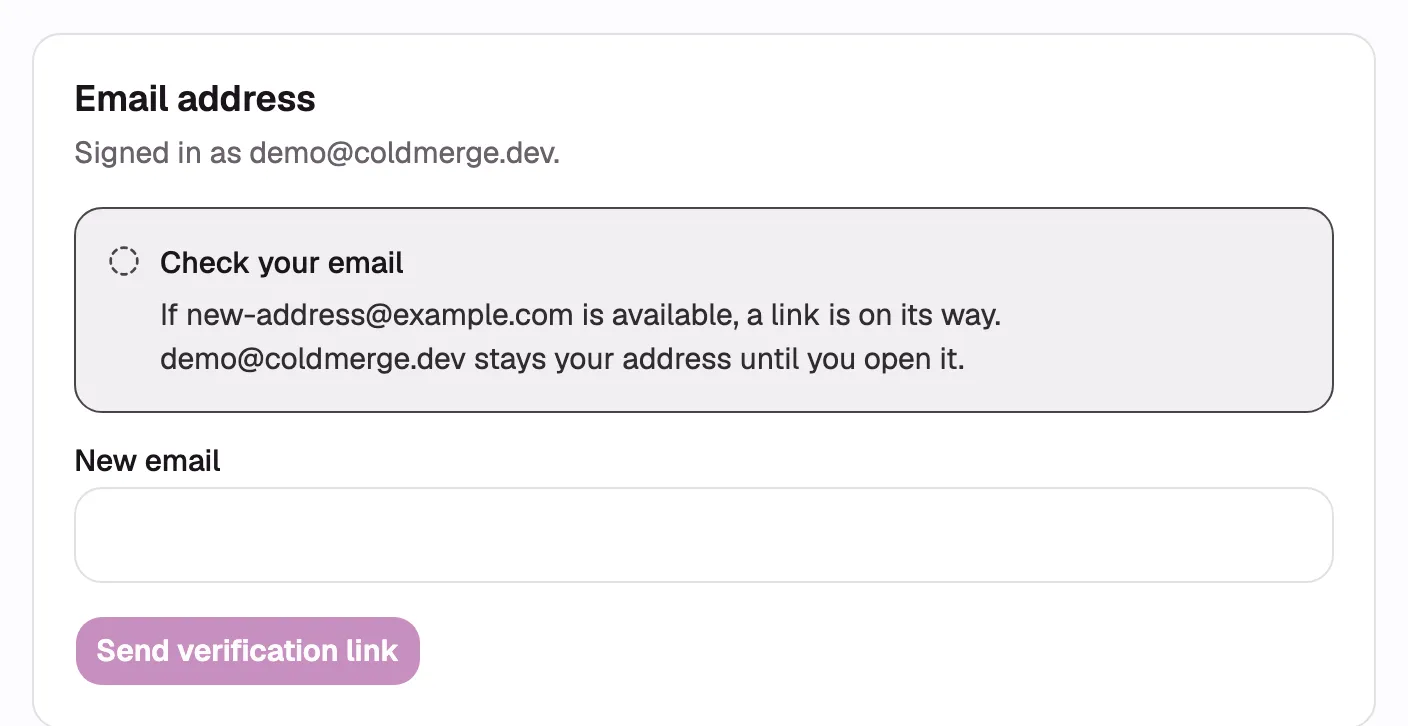 The Email address section immediately after submitting, showing the “Check your email” note with
the hedged “If that address is available” wording, the “Signed in as” line above it, and the empty
New email field.