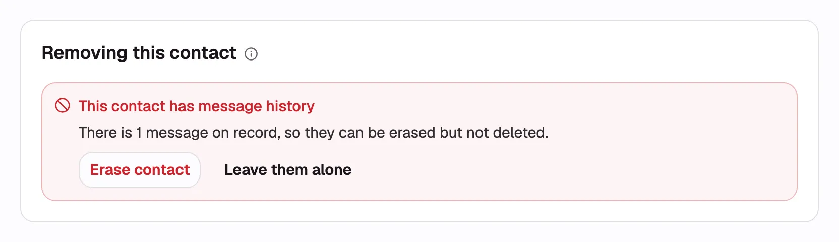 The refusal that replaces the buttons after Delete is refused: the “This contact has message
history” heading, the sentence naming the message count, and the “Erase contact” and “Leave them
alone” buttons underneath.