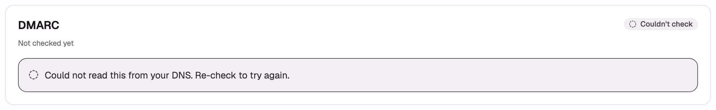 A signal card in the “Couldn’t check” state, with the neutral grey guidance box reading “Could not
read this from your DNS. Re-check to try again.”